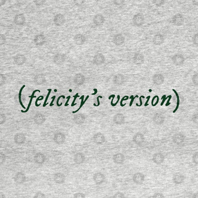 Felicity's Version by MirandaBrookeDesigns